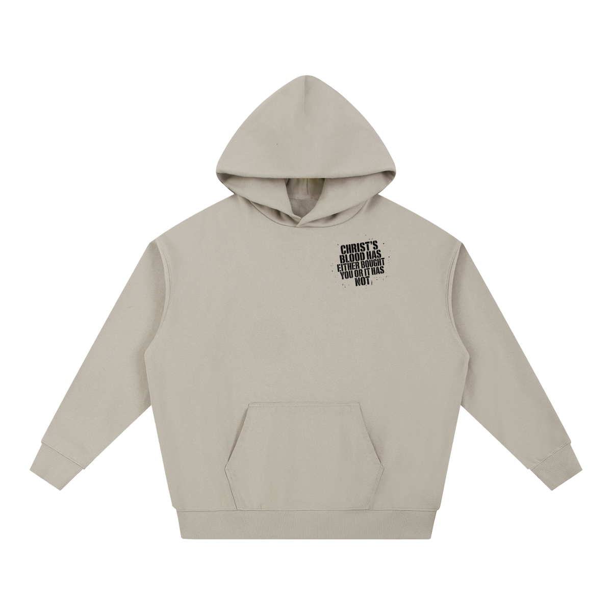 CHIRST'S BLOOD HAS EITHER BOUGHT YOU OR IT HAS NOT Hoodie
