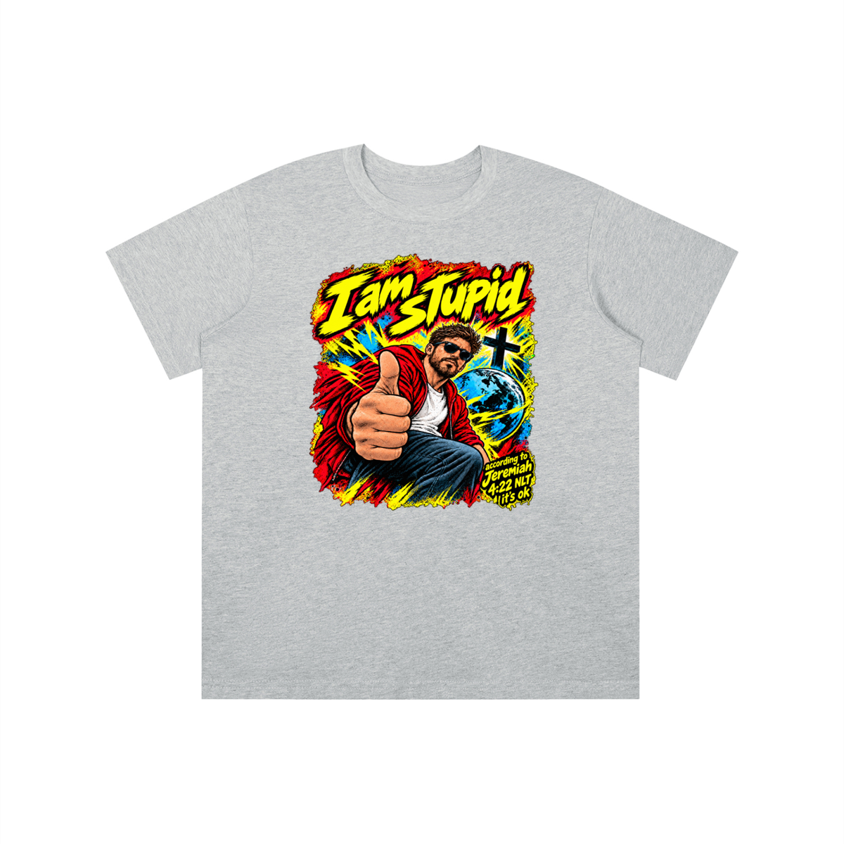 I am STUPid according to Jeremiah 4:22 NLT it's ok youth T-shirt