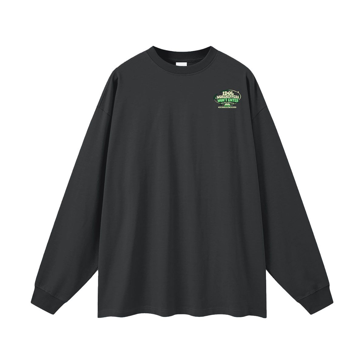 Idol worshippers won't enter the New Jerusalem Long Sleeve T-Shirt