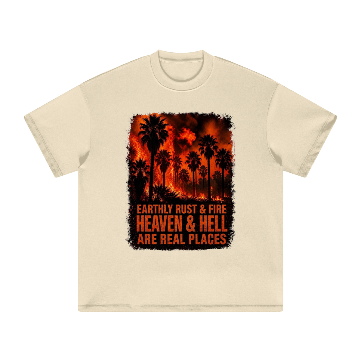 EARTHLY RUST & FIRE HEAVEN & HELL ARE REAL PLACES T-Shirt