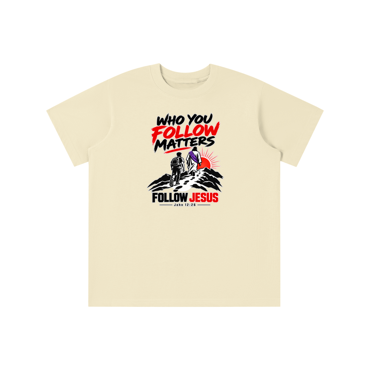 WHO FOLLOW MATTERS FOLLOW JESUS - JOHN 12:26 - youth T-shirt