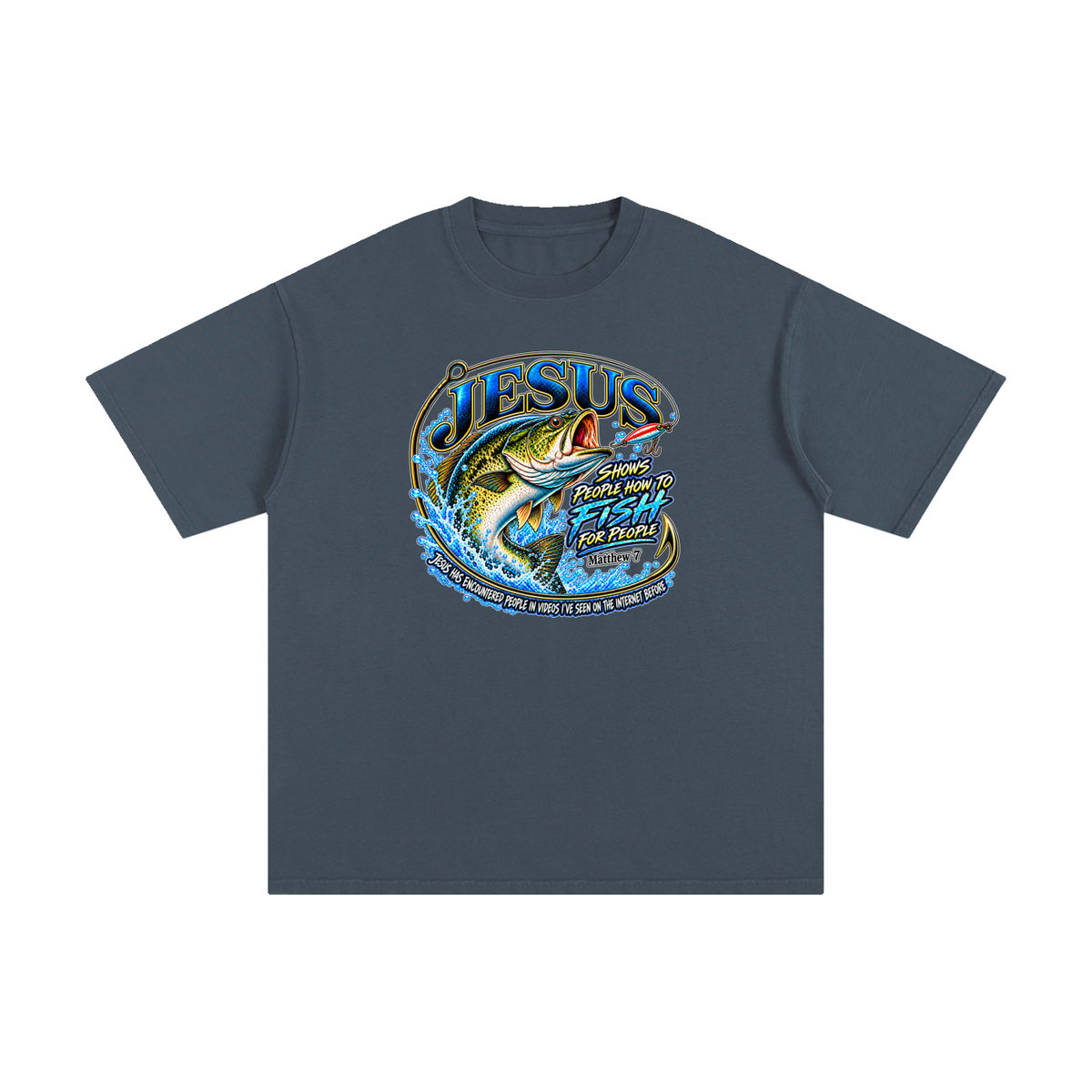 JESUS SHOWS PEOPLE HOW TO FISH FOR PEOPLE _ Matthew 7 T-Shirt