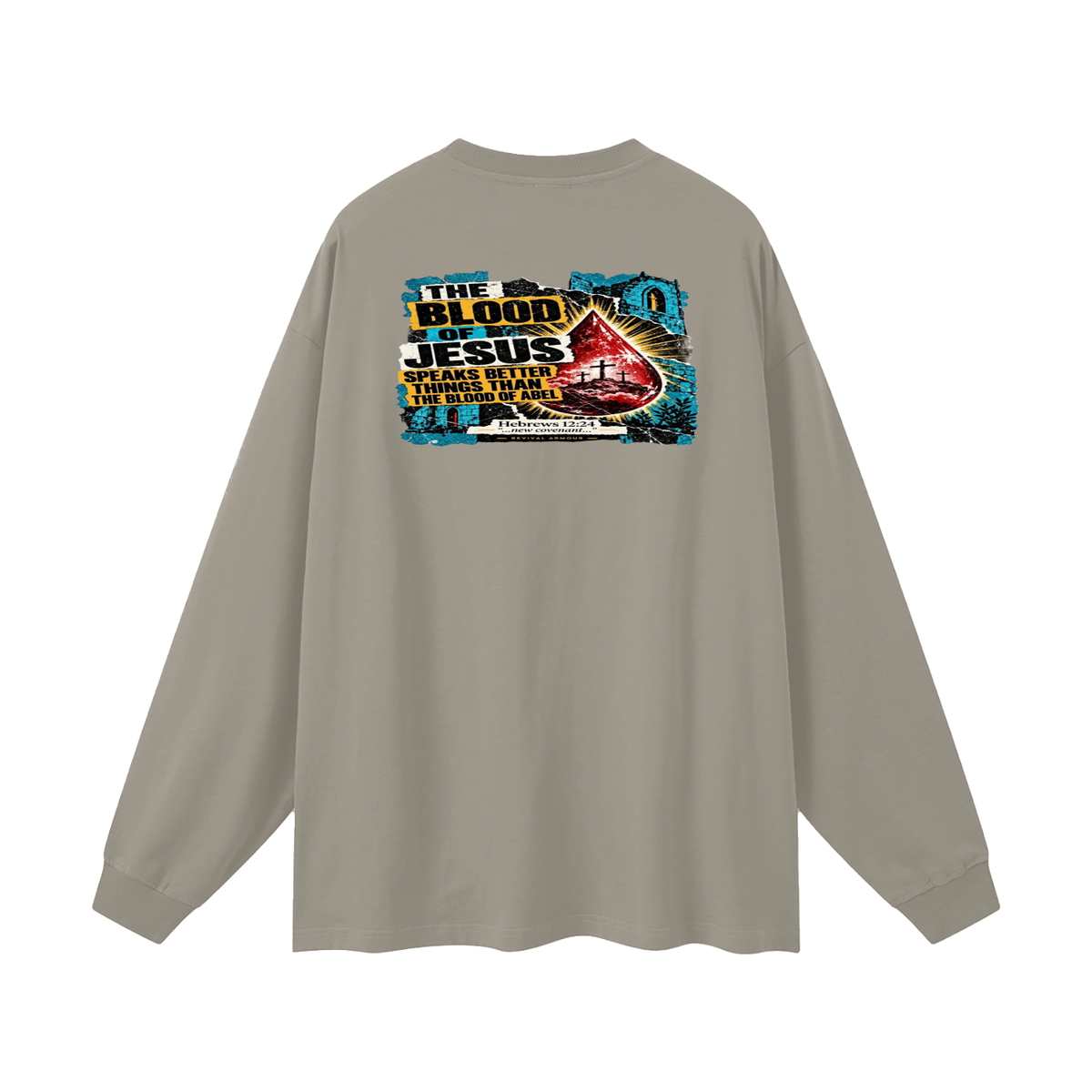 REVIVAL ARMOUR THE BLOOD OF JESUS SPEAKS BETTER THINGS THAN THE BLOOD OF ABEL Long Sleeve T-Shirt