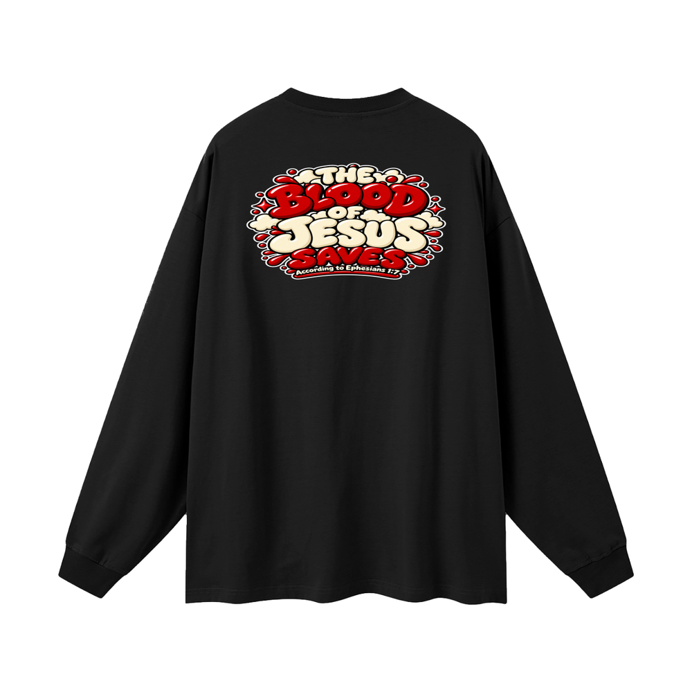 THE BLOOD OF JESUS SAVES ACCORDING TO EPHESIANS 1:7 Long Sleeve T-Shirt