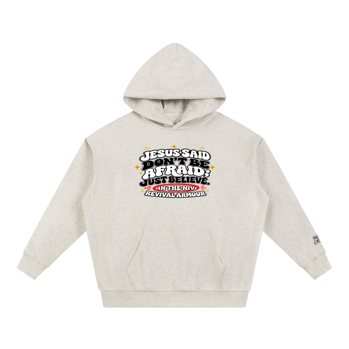 JESUS SAID Don't be afraid; just believe." IN THE NIV PREACH THE BLOOD OF JESUS Hoodie