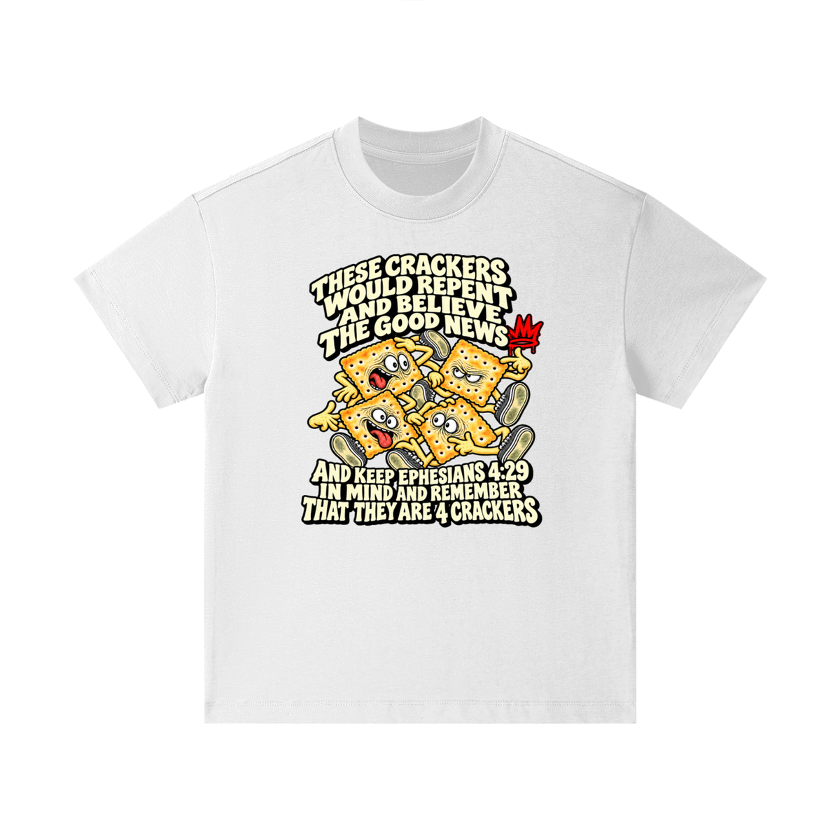 THESE CRACKERS WOULD REPENT AND BELIEVE THE GOOD NEWS AND KEEP EPHESIANS 4:29 IN MIND AND REMEMBER THAT THEY ARE 4 CRACKERS Kids T-Shirt
