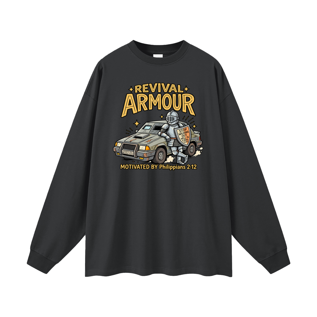 REVIVAL ARMOUR HEAVEN & HELL ARE REAL PLACES STOP WILDING OUT HELL IS A REAL PLACE MOTIVATED BY Philippians 2:12 Long Sleeve T-Shirt