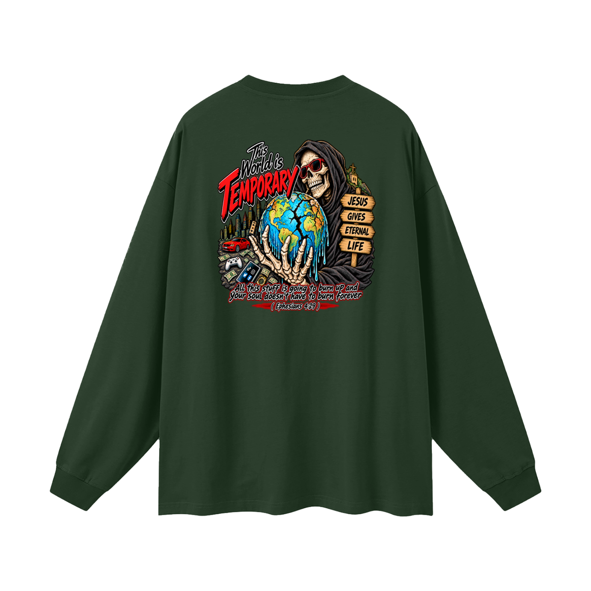 This world is temporary Jesus gives eternal life all this stuff is going to burn up and your doesn't have to burn forever ( Ephesians 4:29 ) Long Sleeve T-Shirt