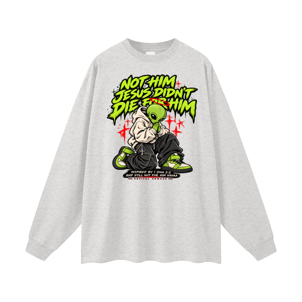 NOT HIM JESUS DIDN'T DIE FOR HIM INSPIRED BY 1 JOHN 2:2 AND STILL NOT FOR HIM HAAA Long Sleeve T-Shirt