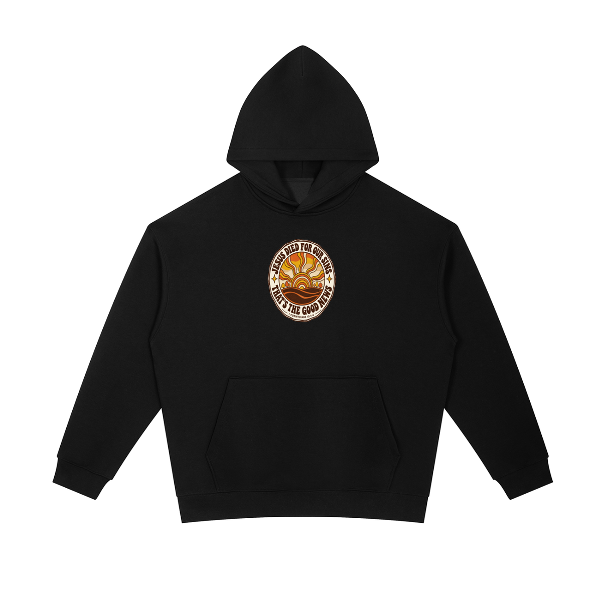 JESUS DIED FOR OUR SINS THAT'S THE GOOD NEWS 1 CORTHIANS 15:1-4 Hoodie