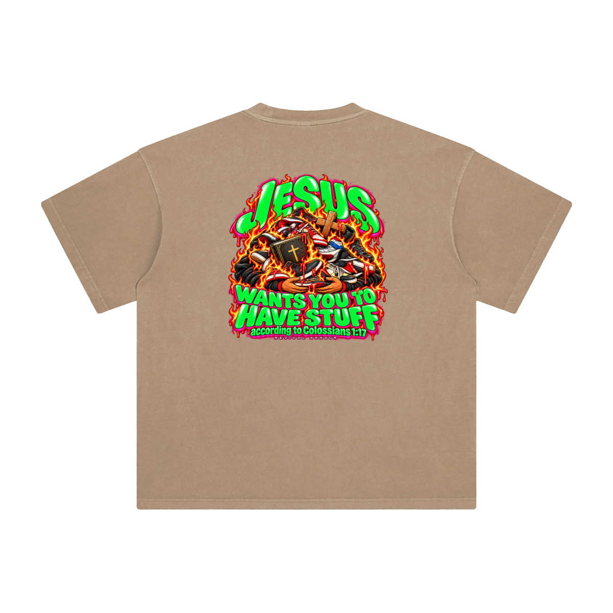 JESUS WANTS YOU TO HAVE STUFF according to COLLISIANS 1:17 T-Shirt
