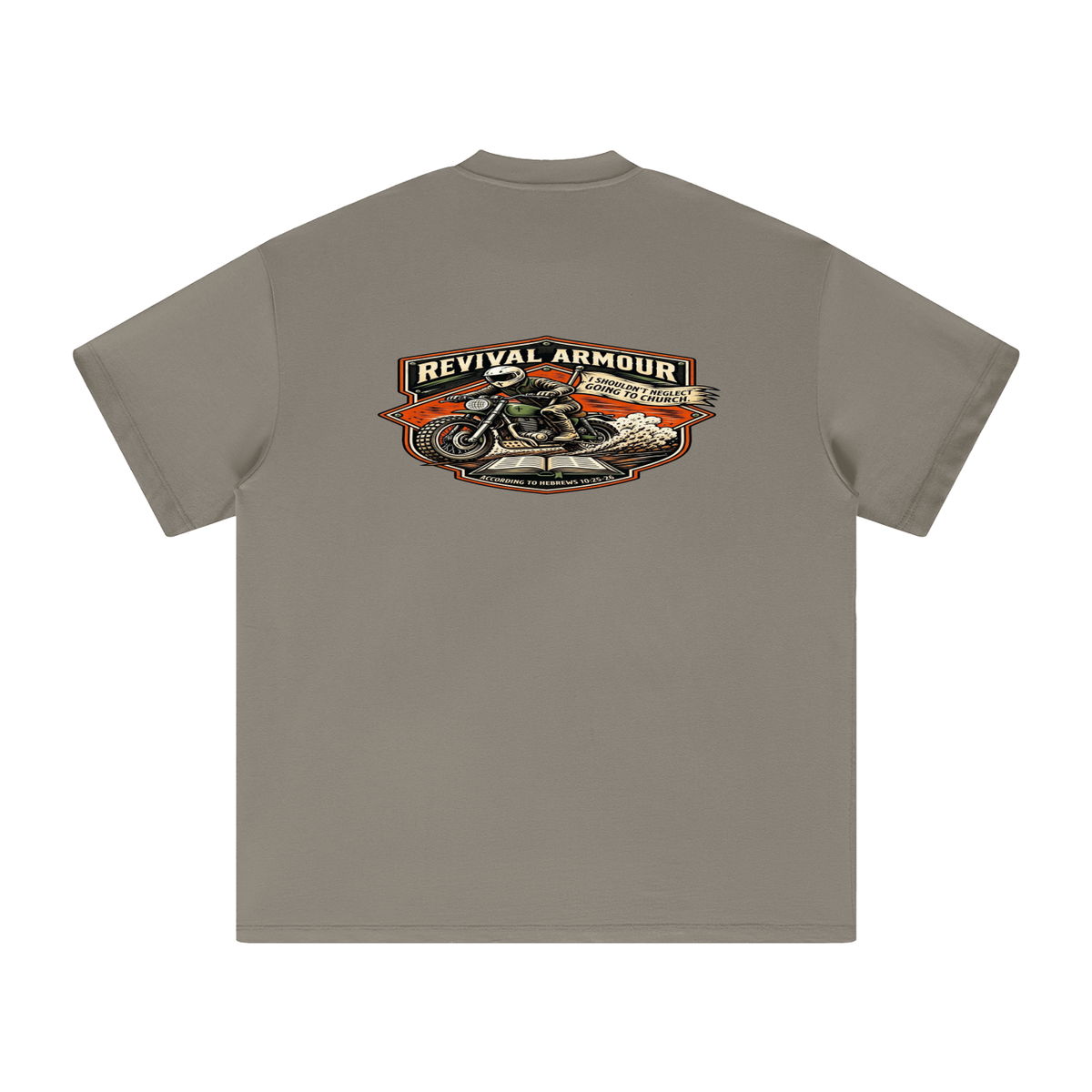 THE WAGE OF SIN IS DEATH REVIVAL ARMOUR I SHOULDN'T NEGLECT GOING TO CHURCH. ACCORDING TO HEBREWS 10:25-26 T-Shirt