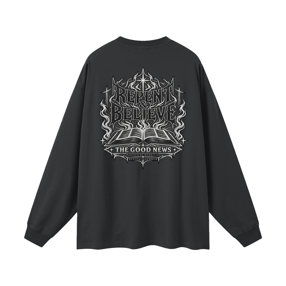 REPENT & BELIEVE THE GOOD NEWS INSPIRED BY MARK 1:15 Long Sleeve T-Shirt