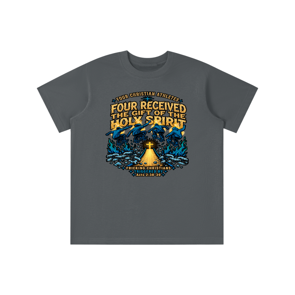 FOUR CHRISTIAN ATHLETES FOUR RECEIVED THE GIFT OF THE HOLY SPIRIT FRICKING CHRISTIANS TRIGGERED BY Acts 2:38-39 youth T-shirt