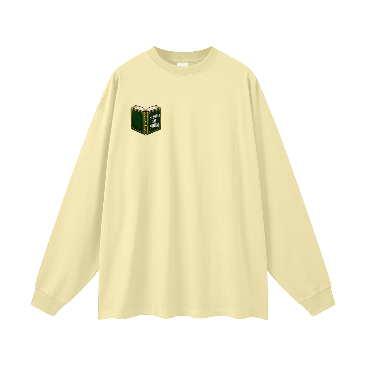 HE SHOULD SAY NOTHING Long Sleeve T-Shirt