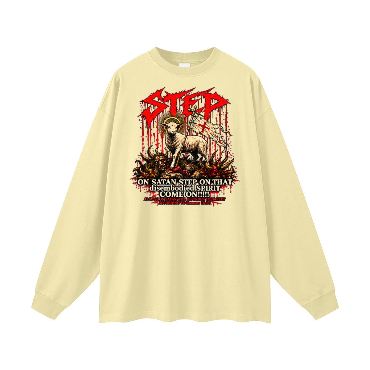 STEP ON SATAN STEP ON THAT disembodied SPIRIT COME ON!!!!! ALSO SOON SATAN WILL BE UNDER YOUR FEET ACCORDING TO Romans 16:20 Long Sleeve T-Shirt