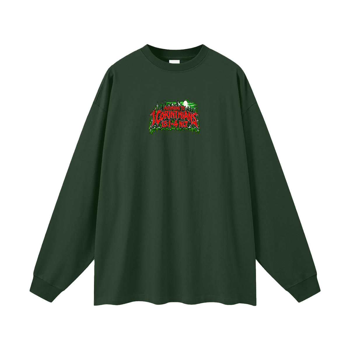 ACCORDING TO 1 CORINTHIANS 15:1-4 NLT THE GOOD NEWS IS JESUS CHRIST DIED FOR OUR SINS HEAVEN AND HELL ARE PLACES Long Sleeve T-Shirt