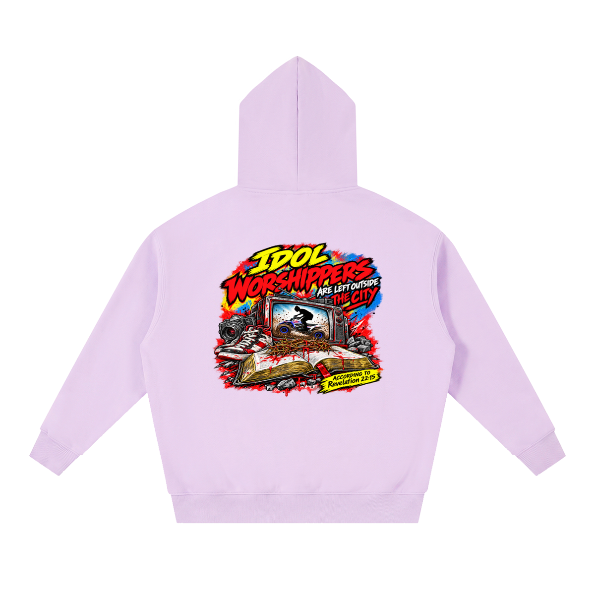 IDOL WORSHIPPERS ARE LEFT OUTSIDE THE CITY ACCORDING TO Revelation 22:15 Hoodie