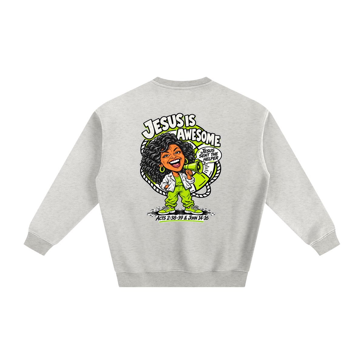 JESUS IS AWESOME JESUS SENT THE HELPER Sweatshirt