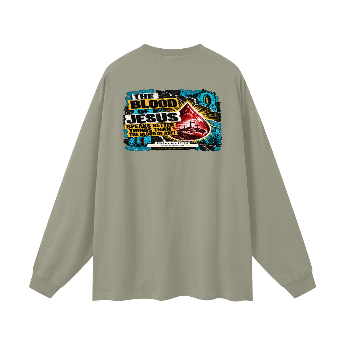 REIVAL ARMOUR THE BLOOD OF JESUS SPEAKS BETTER THINGS THAN THE BLOOD OF ABEL HEBREWS 12:24 "new covenant" -REVIVAL ARMOUR- Long Sleeve T-Shirt