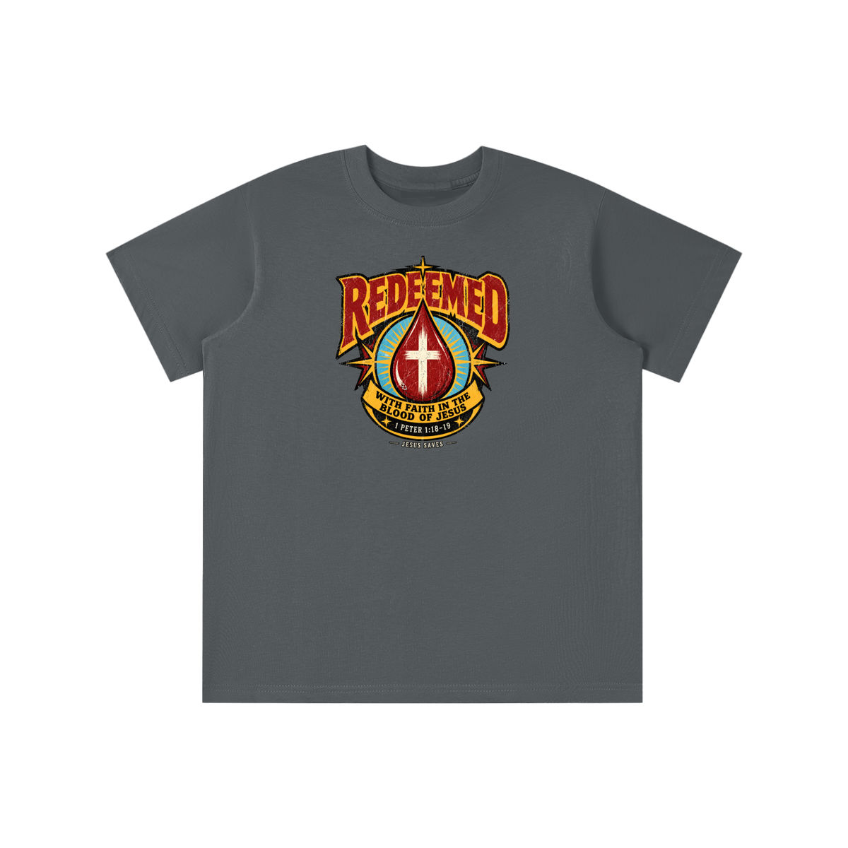 REDEEMED WITH FAITH IN THE BLOOD OF JESUS *1 PETER 1:18-19* youth T-shirt