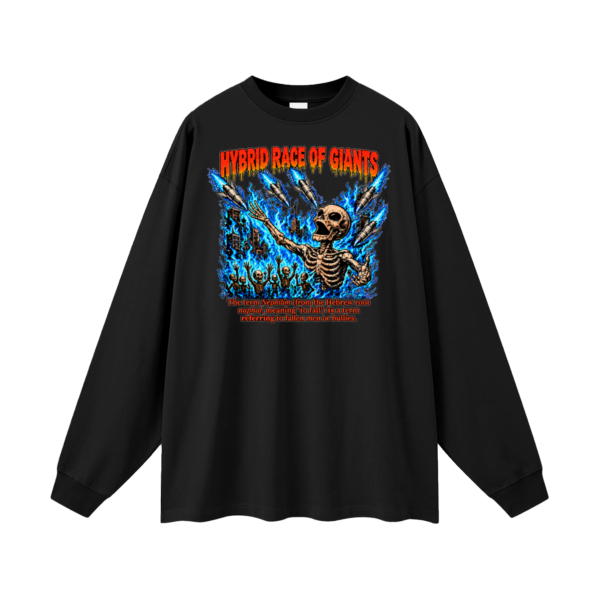 HYBRID RACE OF GIANTS the term nephilim (from the hebrew root naphal, meaning 'to fall') is a term referring to fallen men or bullies. Long Sleeve T-Shirt