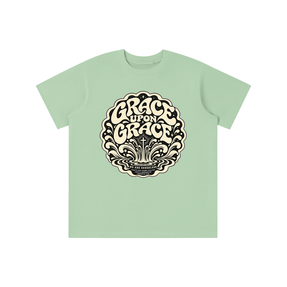 GRACE UPON GRACE WE ARE SENSELESS THAT'S NOT NAME CALLING THAT'S INSPIRED BY JEREMIAH 4:22.  youth T-shirt