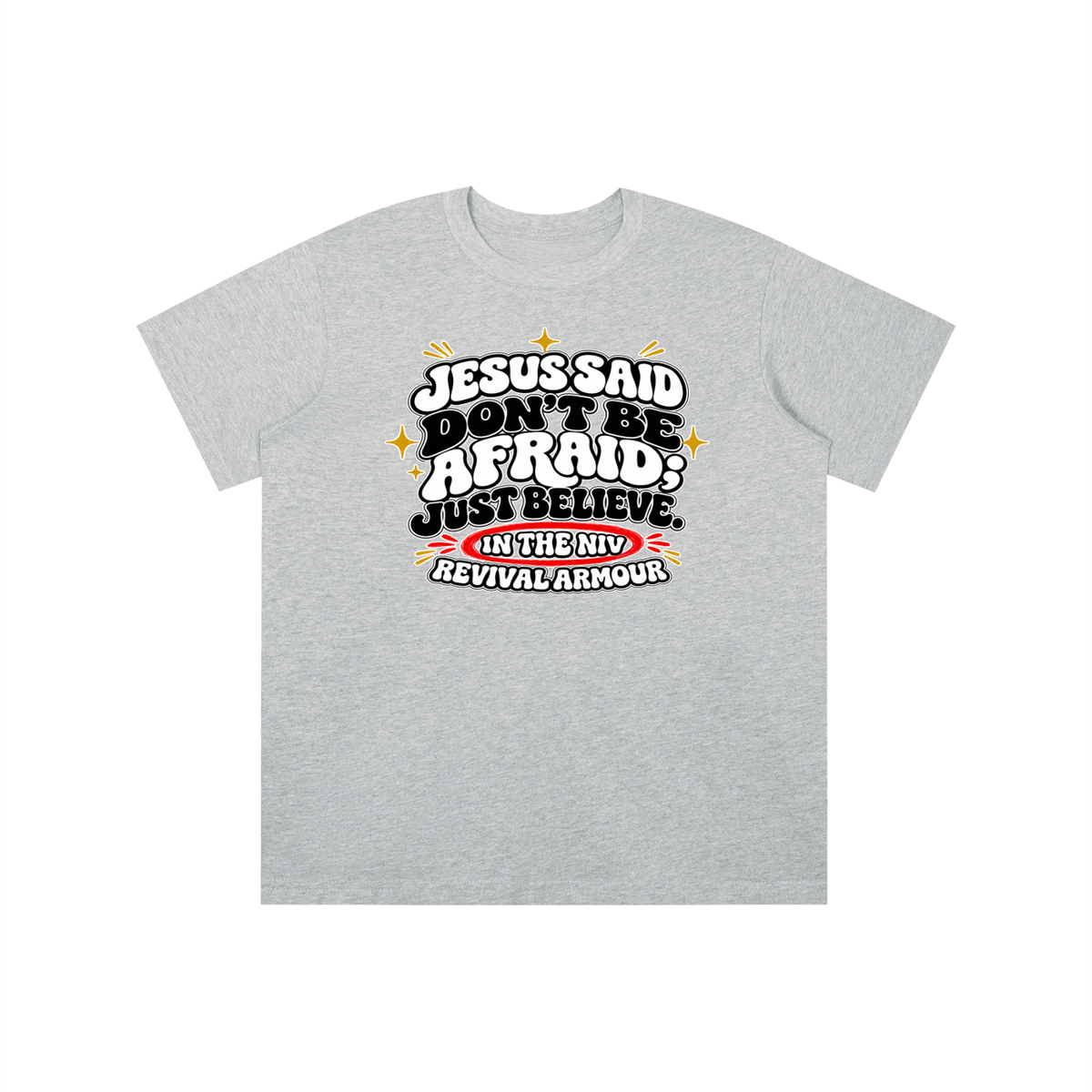 JESUS SAID Don't be afraid; just believe." IN THE NIV PREACH THE BLOOD OF JESUS youth T-shirt