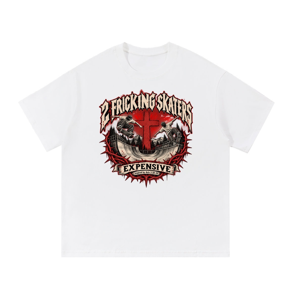 2 FRICKING SKATERS EXPENSIVE inspired by Acts 2:38-39 T-Shirt