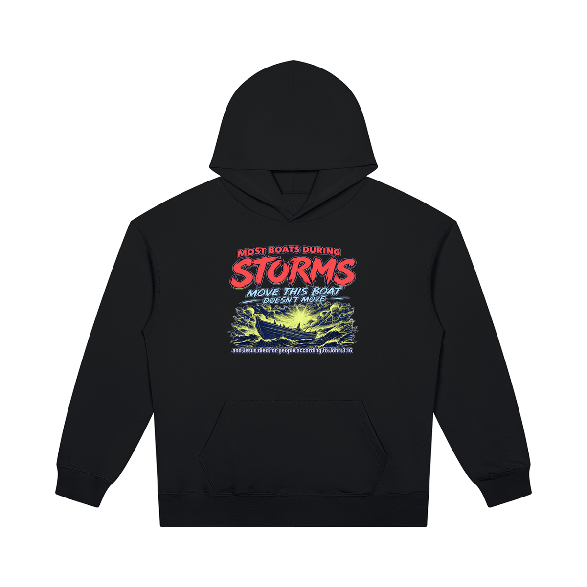 MOST BOATS DURING STORMS MOVE THIS BOAT DOESN'T MOVE and Jesus died for our people according to John 3:16 Hoodie