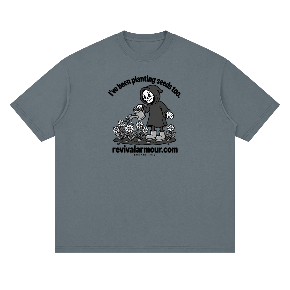 I've been planting seeds too. revivalrarmour.com ROMANS 10:9 T-Shirt