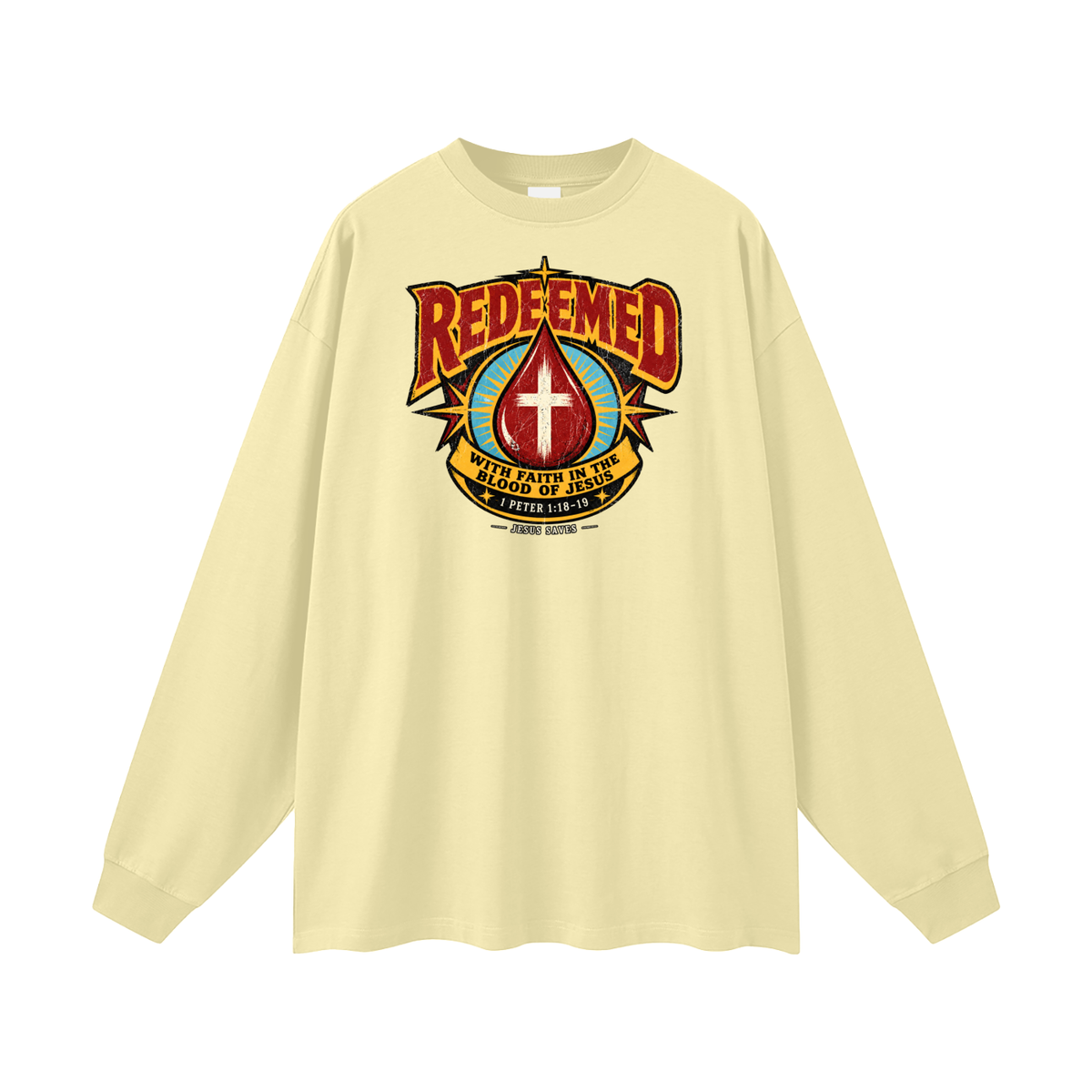 REDEEMED WITH FAITH IN THE BLOOD OF JESUS *1 PETER 1:18-19* Long Sleeve T-Shirt