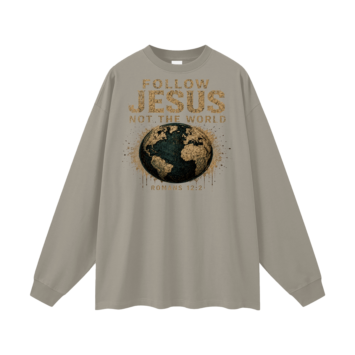 FOLLOW JESUS NOT THE WORLD ROMANS 12:2 Long Sleeve T-Shirt