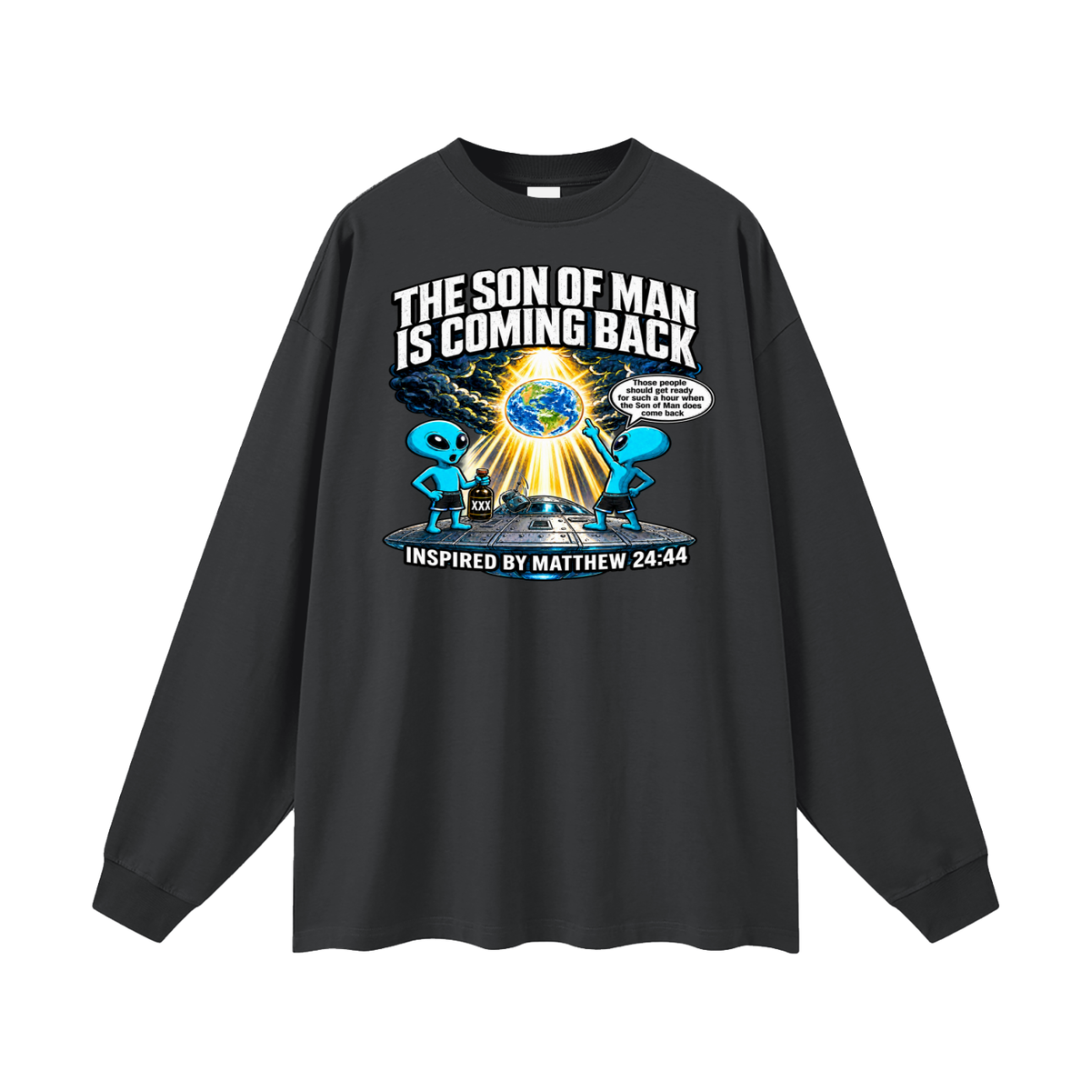THE SON OF MAN IS COMING BACK Those people should get ready for such a hour when the Son of Man does come back INSPIRED BY MATTHEW 24:44 Long Sleeve T-Shirt