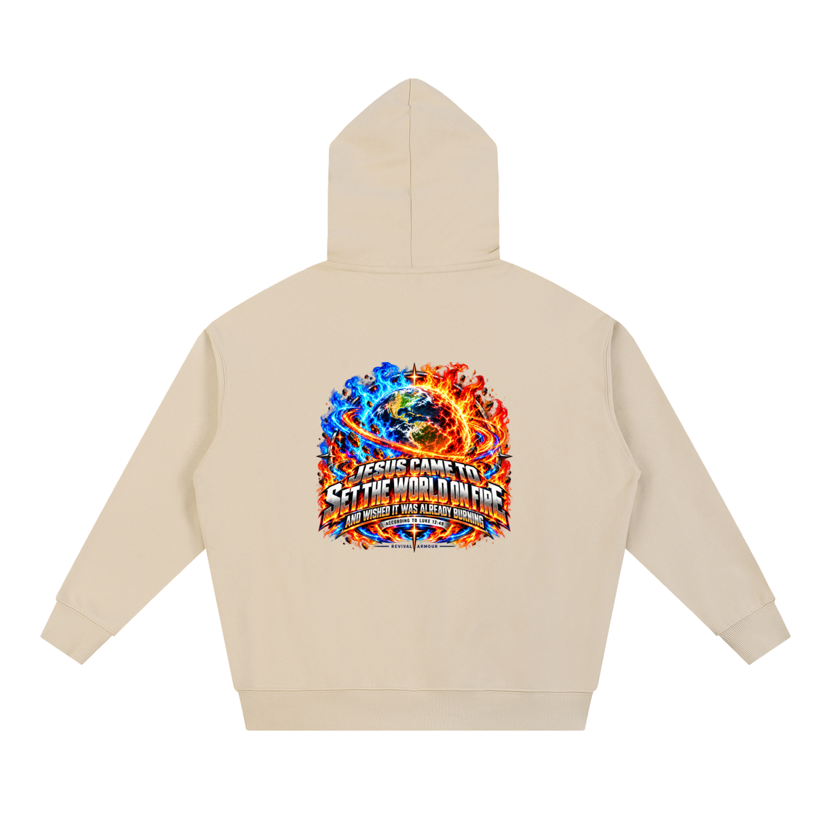 JESUS CAME TO SET THE WORLD ON FIRE AND WISHED IT WAS ALREADY BURNING ACCORDING TO LUKE 12:49 REVIVAL ARMOUR Hoodie