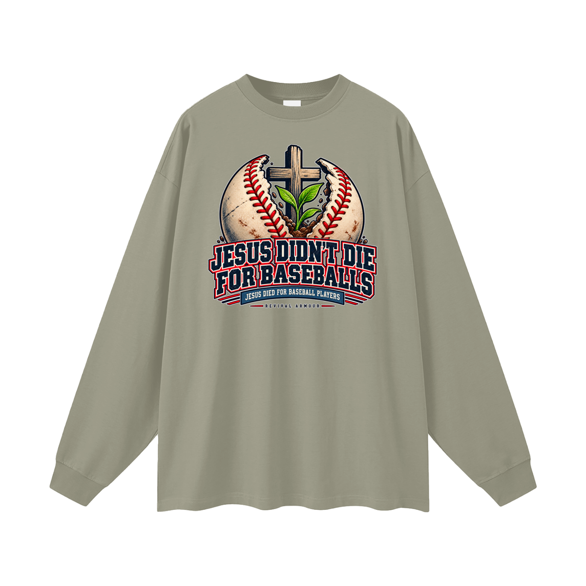 JESUS DIDN'T DIE FOR BASEBALLS JESUS DIED FOR BASEBALL PLAYERS Long Sleeve T-Shirt
