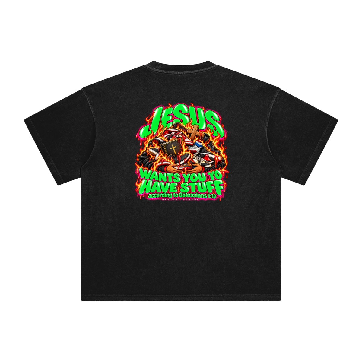 JESUS WANTS YOU TO HAVE STUFF according to COLLISIANS 1:17 T-Shirt