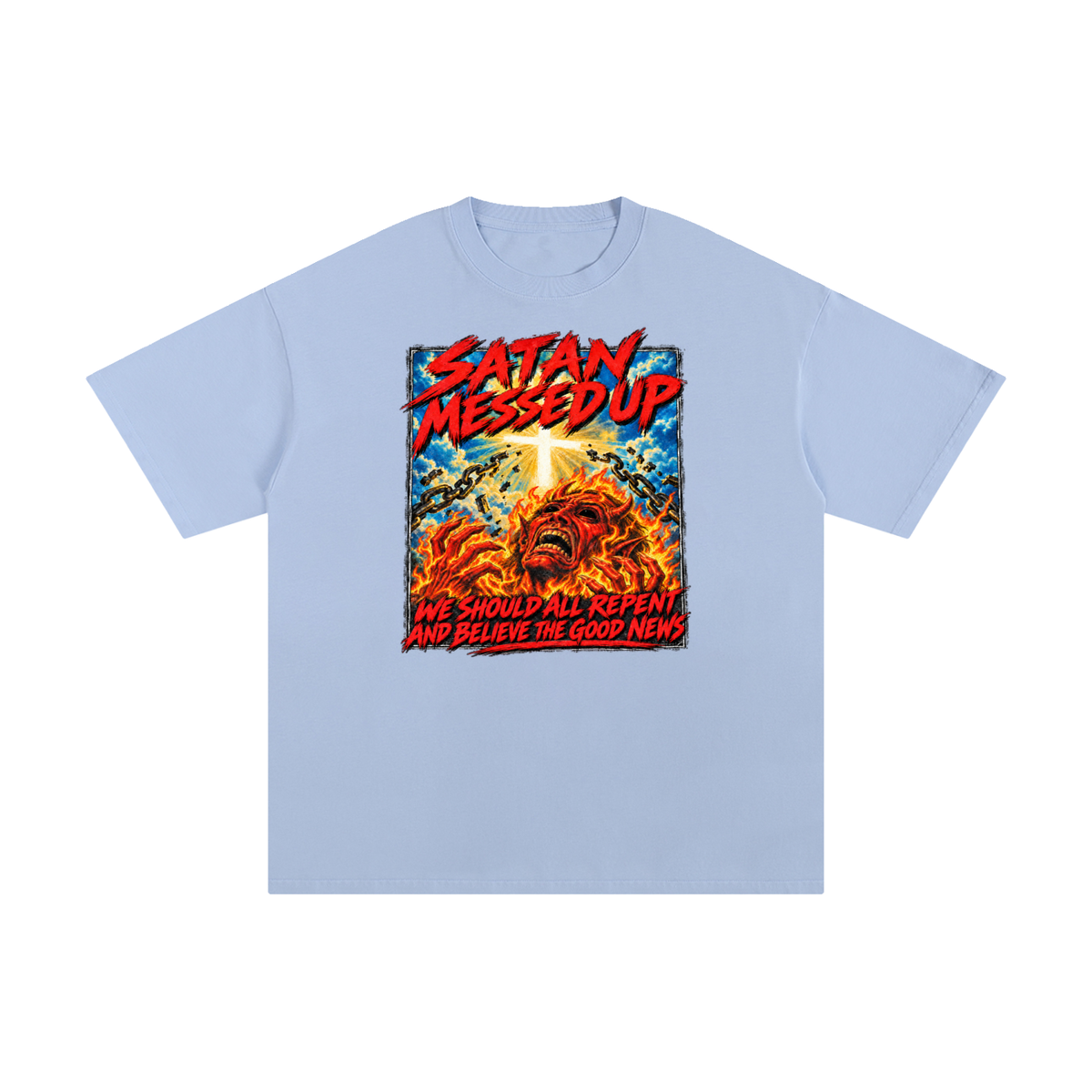 SATAN MESSED UP WE SHOULD ALL REPENT AND BELIEVE THE GOOD NEWS T-Shirt