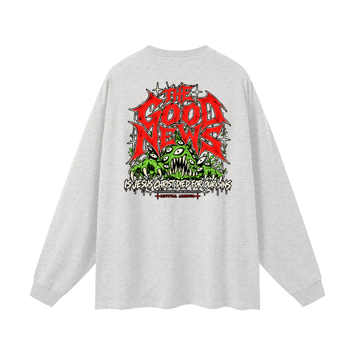 ACCORDING TO 1 CORINTHIANS 15:1-4 NLT THE GOOD NEWS IS JESUS CHRIST DIED FOR OUR SINS HEAVEN AND HELL ARE REAL PLACES Long Sleeve T-Shirt