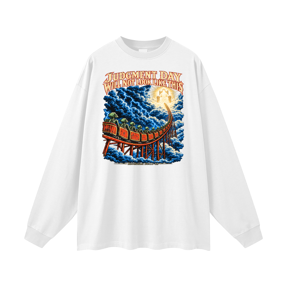 JUDGMENT DAY WILL NOT LOOK LIKE THIS Long Sleeve T-Shirt