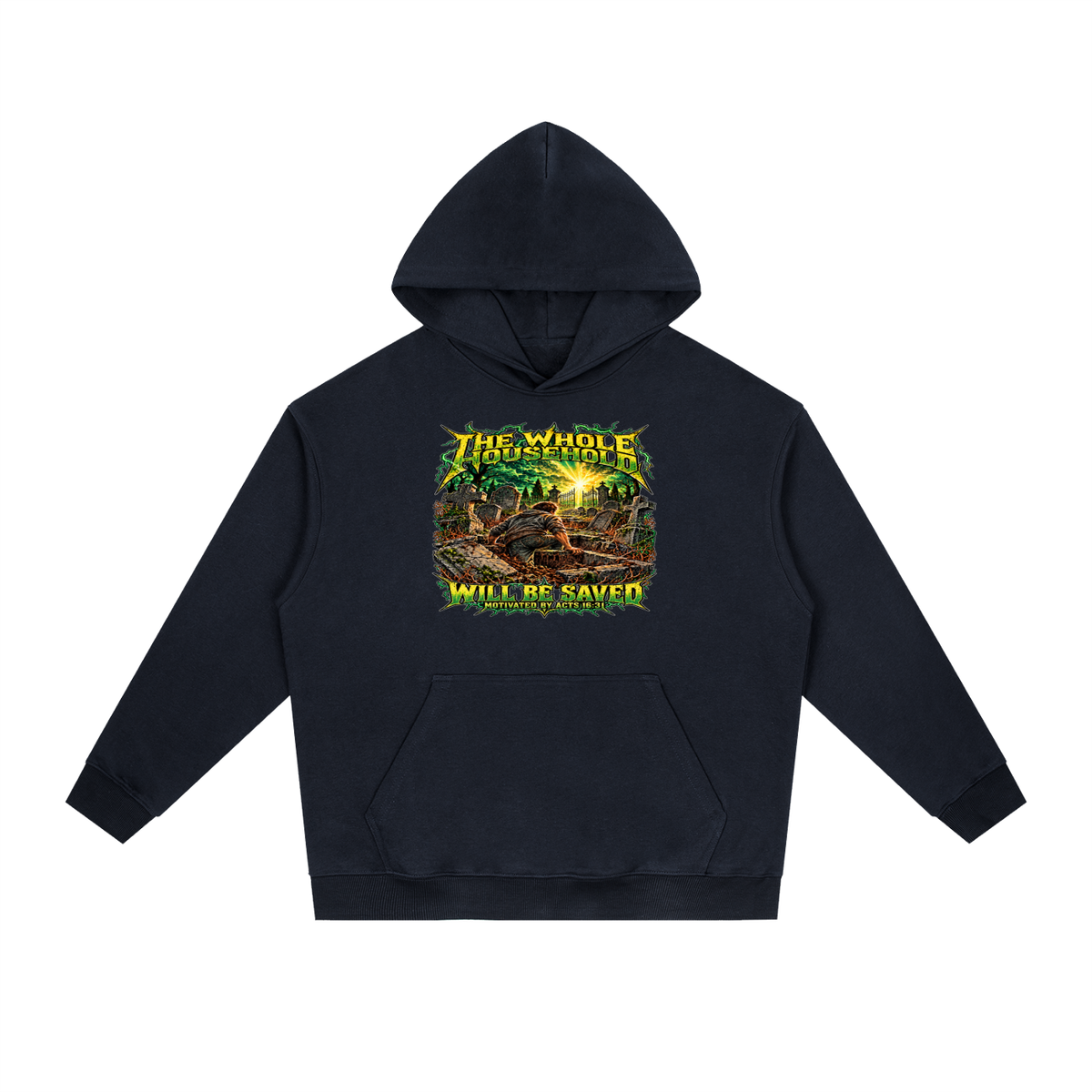 THE WHOLE HOUSEHOLD WILL BE SAVED MOTIVATED BY ACTS 16:31 Hoodie