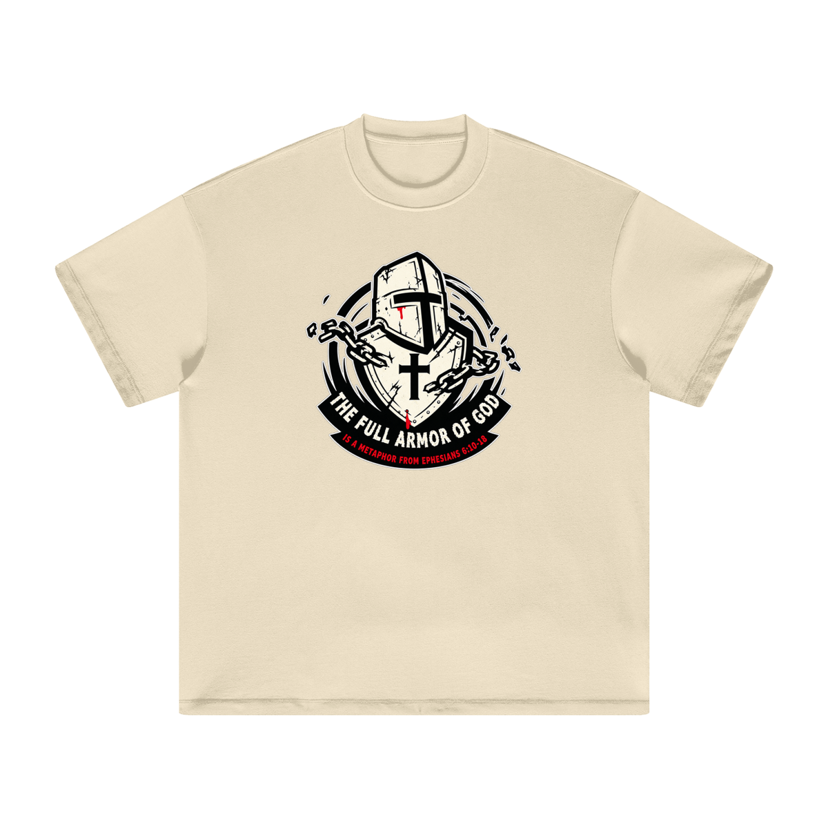 THE FULL ARMOR OF GOD IS A METAPHOR FROM EPHESIANS 6:10-18 T-Shirt