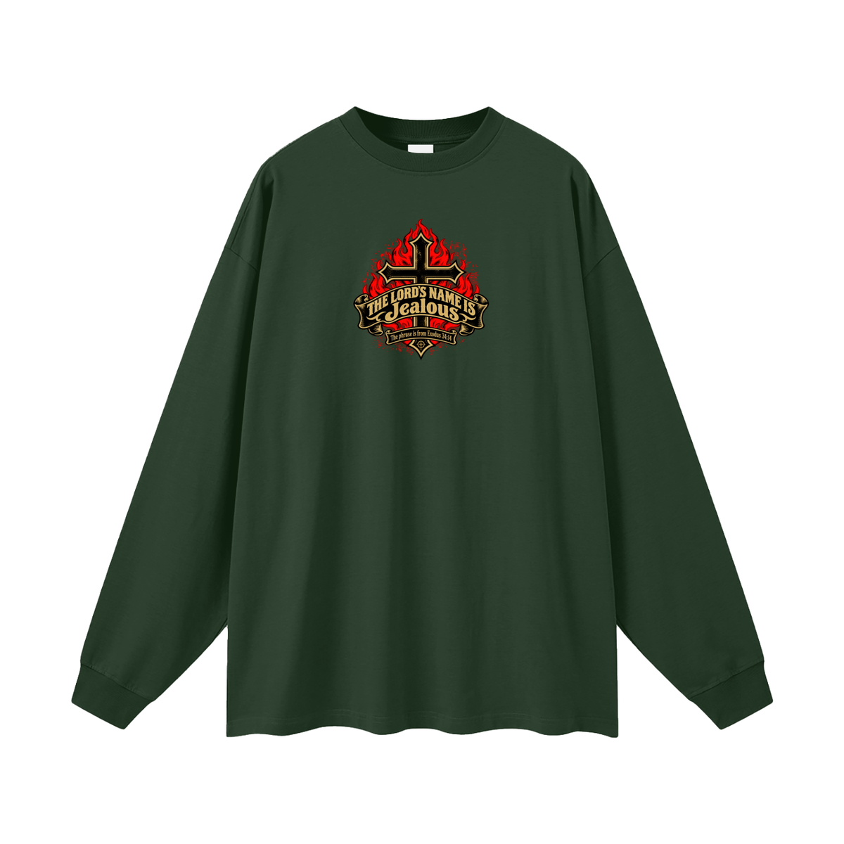 THE LORD'S NAME IS Jealous The phrase is from Exodus 34:14 Long Sleeve T-Shirt