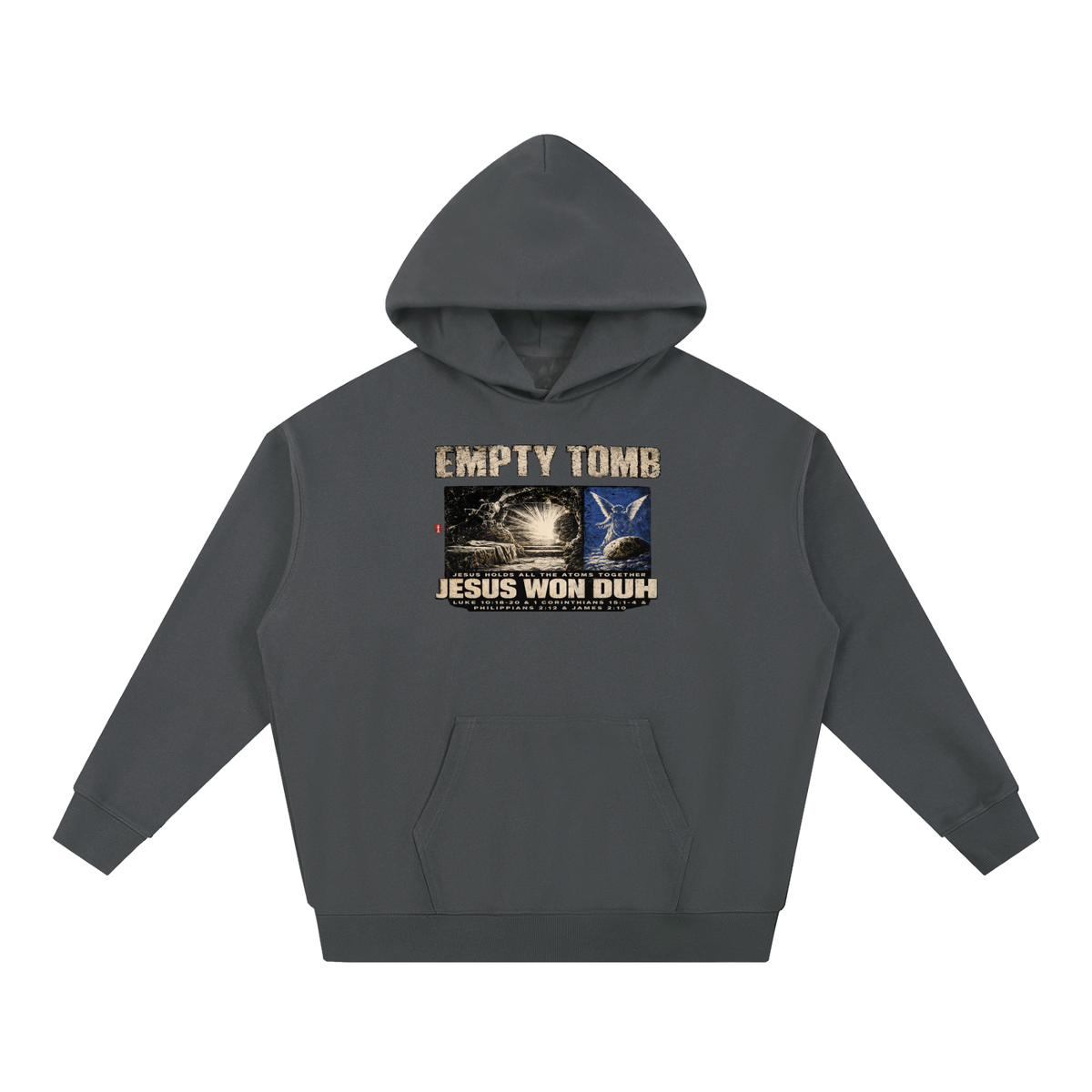 EMPTY TOMB JESUS HOLDS ALL THE ATOMS TOGETHER JESUS WON DUH LUKE 10:18-20 & 1 CORINTHIANS 15:1-4 & PHILIPPIANS 2:12 & JAMES 2:10 Hoodie