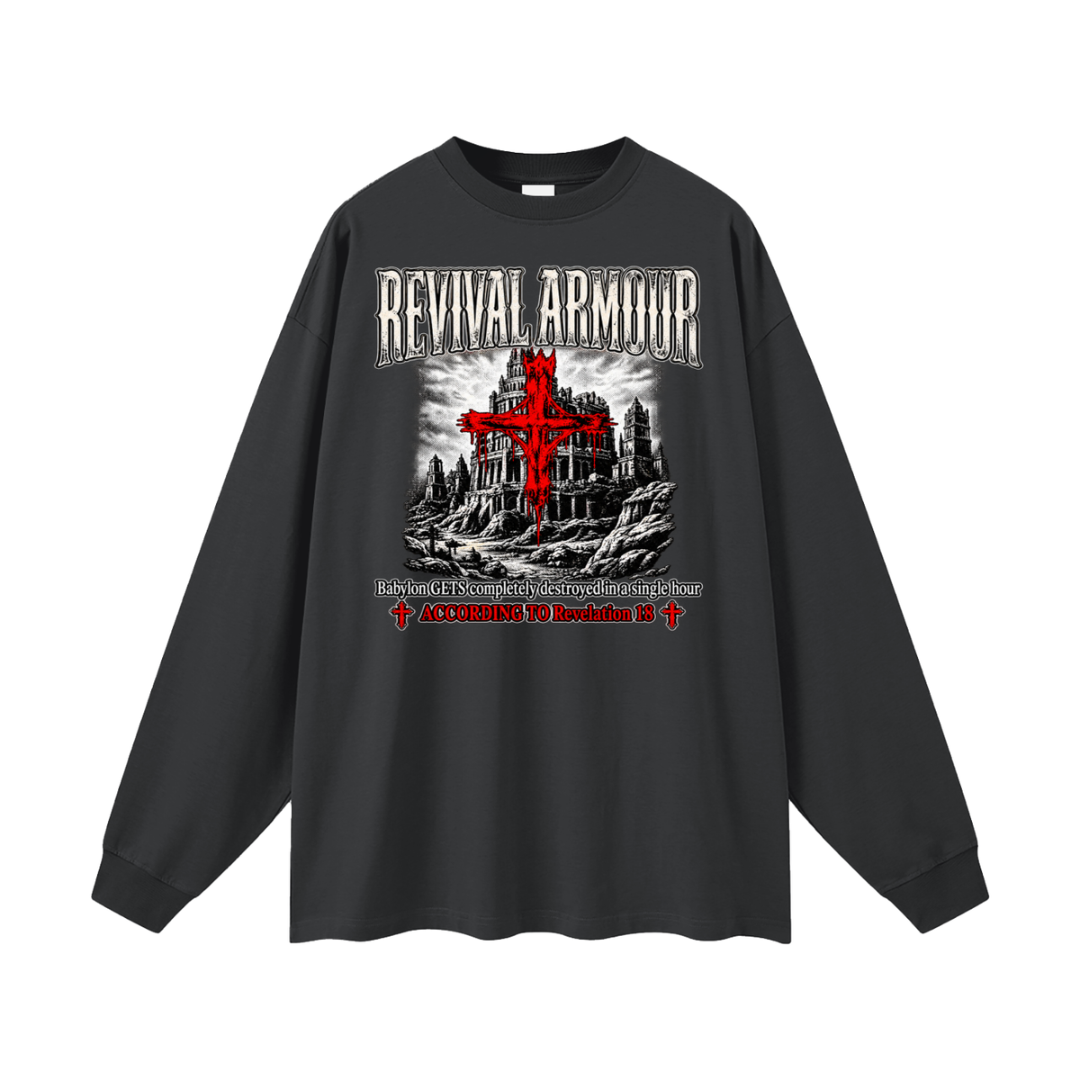 REVIVAL ARMOUR Babylon GETS completely destroyed in a single hour ACCORDING TO Revelation 18 Long Sleeve T-Shirt