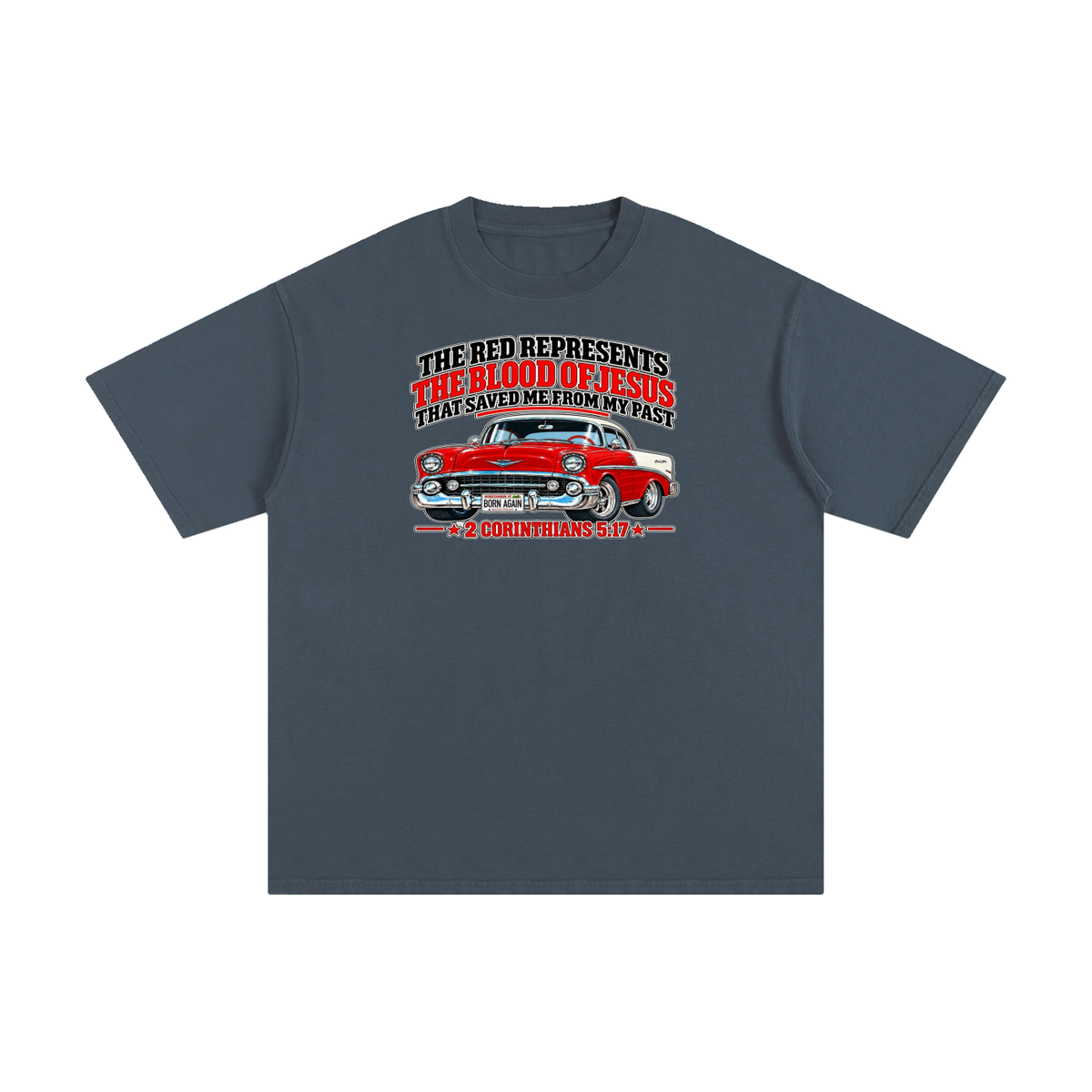 THE RED REPRESENTS THE BLOOD OF JESUS THAT SAVED ME FROM MY PAST *2 CORINTHIANS 5:17* T-Shirt