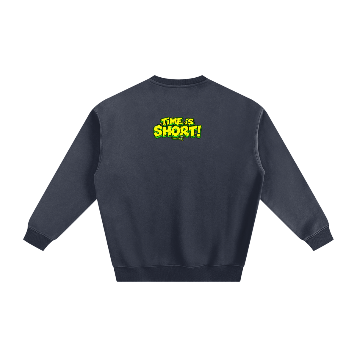 Time is Short Sweatshirt