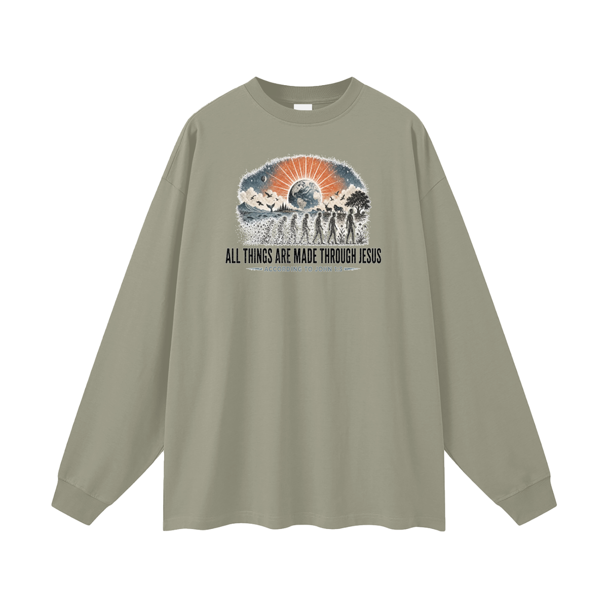 ALL THINGS ARE MADE THROUGH JESUS ACCORDING TO JOHN 1:3 Long Sleeve T-Shirt