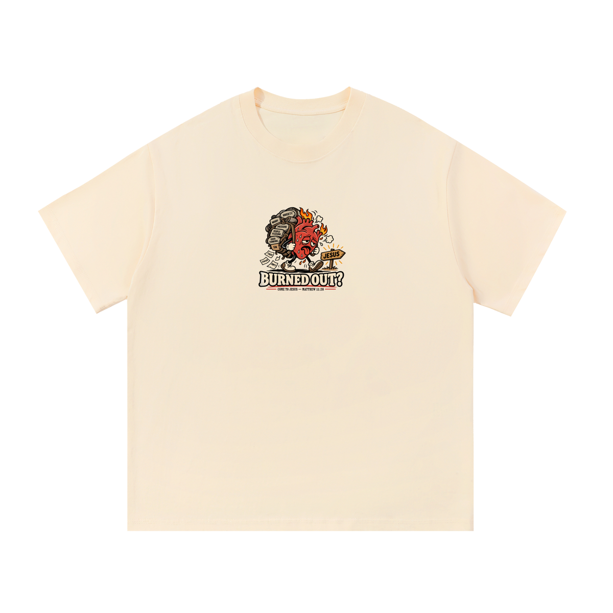 BURNED OUT? COME TO JESUS MATTHEW 11:28 T-Shirt