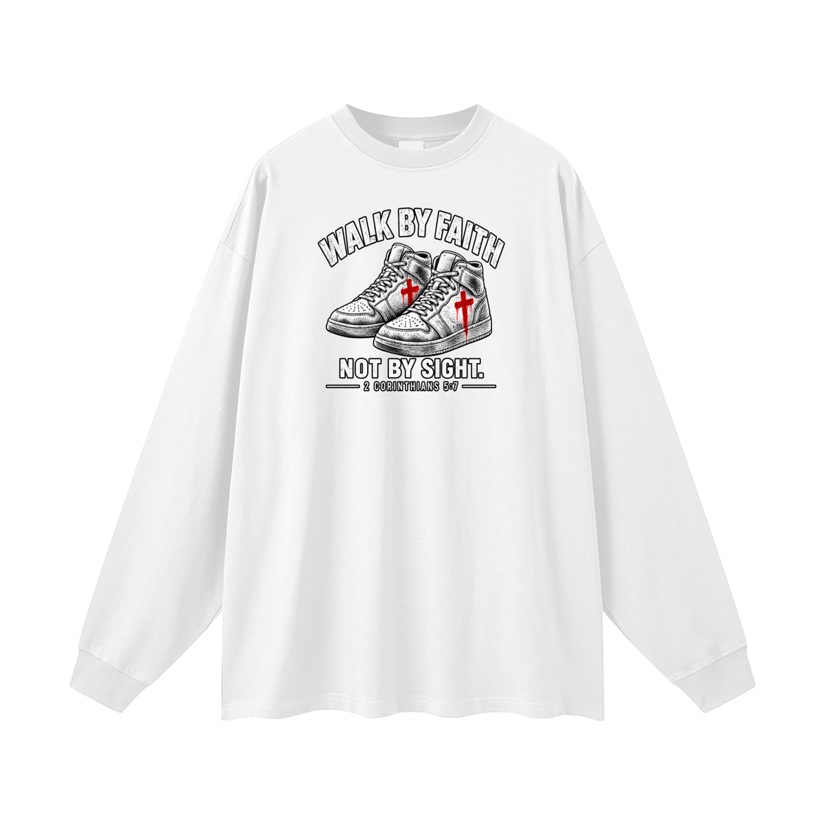 Walk by faith not by sight. Long Sleeve T-Shirt
